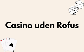Oplev fordelene ved et udenlandsk casino uden rofus