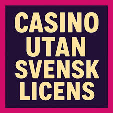 Upptäck Fördelarna med Online Casino Utan Svensk Licens 766344473